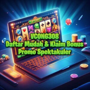 VCONG308 - Daftar Mudah & Klaim Bonus Promo Spektakuler