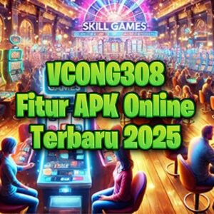 VCONG308 - Fitur APK Online Terbaru 2025