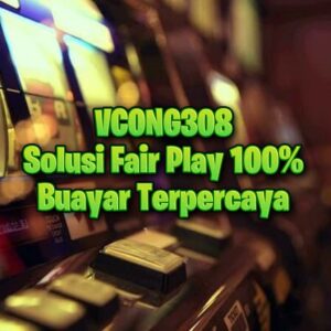 VCONG308 - Solusi Fair Play 100% Buayar Terpercaya